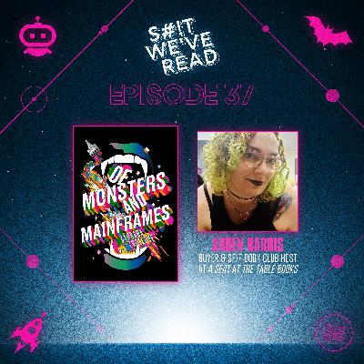 37: Of Monsters and Mainframes (w/ Arden Harris)