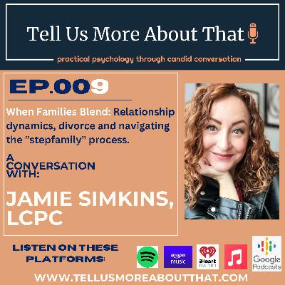 When Families Blend: A conversation on relationship dynamics, divorce and navigating the stepfamily process, with Jamie Simkins, LCPC When Families Blend: A conversation on relationship dynamics, divorce and navigating the stepfamily process, with Jamie Simkins, LCPC