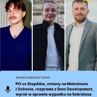 Warszawskie Tętno: PO vs StopAlko, zmiany na Mokotowie i Ochocie, rozprawa z Dom Development, wyrok w sprawie wypadku na Sokratesa
