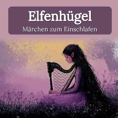 Zum Träumen: ‚Elfenhügel‘– Ruhiges Märchen zum Einschlafen mit echter Stimme