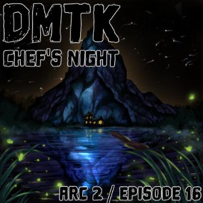 DMTK: Chef’s Night: Arc 02 / Episode 016 - The Children of the Marsh DMTK: Chef’s Night: Arc 02 / Episode 016 - The Children of the Marsh