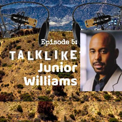 Episode 5: Talk Like Junior Williams Episode 5: Talk Like Junior Williams