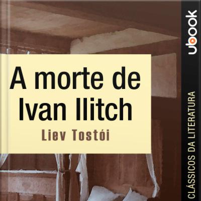 AUDIOLIVRO | "A Morte de Ivan Ilitch" de Liev Tolstoi