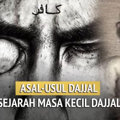 Sejarah Masa Kecil Dajjal Sejarah Masa Kecil Dajjal