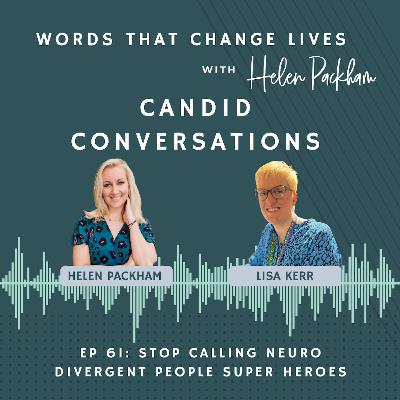 Ep 61: Stop Calling Neuro Divergent People Superheroes: Here's What We Need To Do Instead