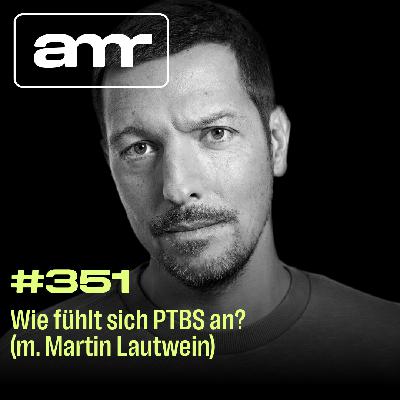 Wie fühlt sich PTBS an? (m. Martin Lautwein)