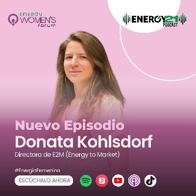 Si les gusta la energía, en E2M siempre habrá un lugar: Donata Kohlsdorf Si les gusta la energía, en E2M siempre habrá un lugar: Donata Kohlsdorf