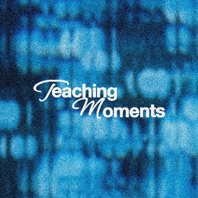 Teaching Moments Teaching Moments