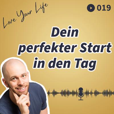 019 - Dein perfekter Start in den Tag 019 - Dein perfekter Start in den Tag