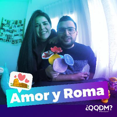 QQDM #8 - Amor y Roma