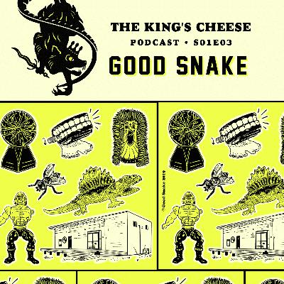 The King's Cheese Podcast - S01E03 - Good Snake