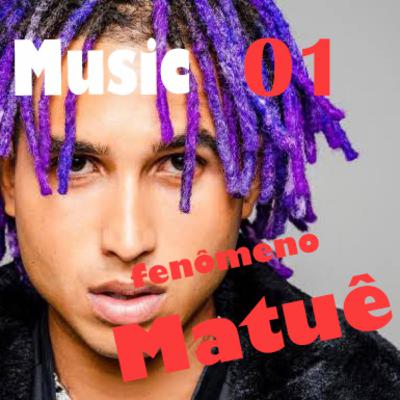 Music 01 - O fenômeno Matuê
