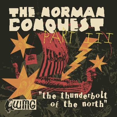The Norman Conquest episode III: The Thunderbolt of the North The Norman Conquest episode III: The Thunderbolt of the North