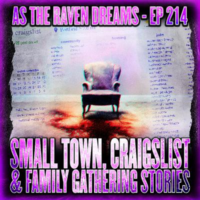 Small Town Horror, Craigslist & Family Gathering Stories | As The Raven Dreams Ep. 214