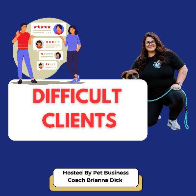 Dog Biz Coach Ep.3 How to Handle Difficult Clients