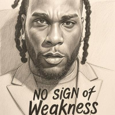 BURNA BOY’s NO SIGN Of WEAKNESS: ALBUM TRACK-LIST Podcast Predictions