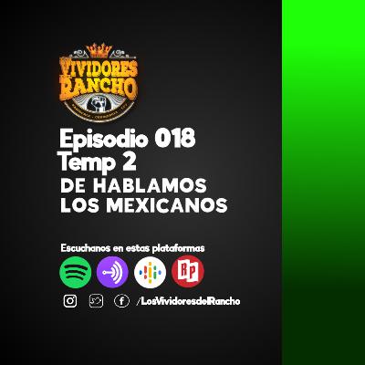 Los Vividores del Rancho Episodio 018 DE QUE HABLAMOS LOS MEXICANOS , Temp 02