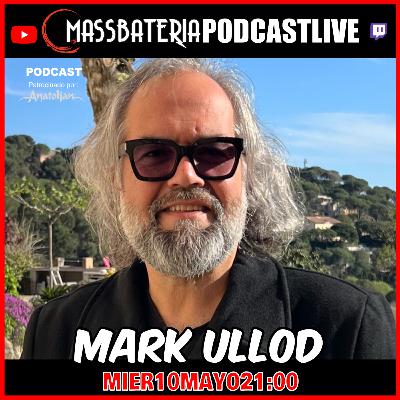 #117 MARK ULLOD-BATERISTA, ACTOR Y OTRAS LINDEZAS
