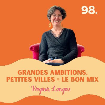 Grandes ambitions, petites villes = le bon mix ! Virginie à Langres en Haute-Marne #98 l quitter paris pour vivre à la campagne, ambition, reconversion, changer de vie, témoignage changement de vie, s'installer à la campagne, déménager