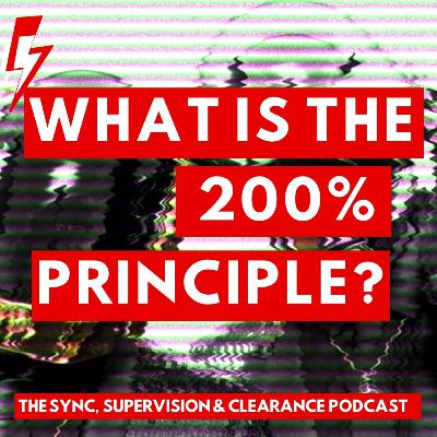 What Is The 200% Principle? The Sync, Supervision & Clearance Podcast - Episode 9