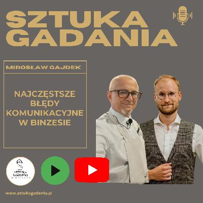 Najczęstsze błędy komunikacyjne w biznesie. Mirosław Gajdek