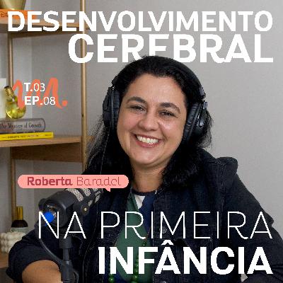 T3 Ep. 08 Desenvolvimento Cerebral na Primeira Infância - Por Cora Tizzi