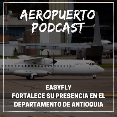 Easyfly fortalece su presencia en el departamento de Antioquia