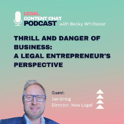 20. Ian Greig: Thrill and danger of business: A legal entrepreneur's perspective 20. Ian Greig: Thrill and danger of business: A legal entrepreneur's perspective