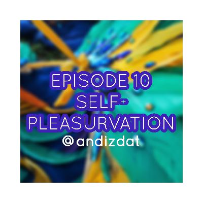 self-pleasurvation (what I wish I'd known)