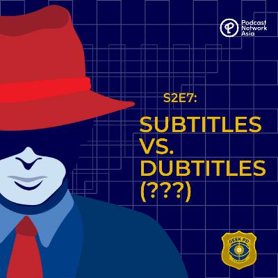 S2E7: Subtitles vs. Dubtitles (???)