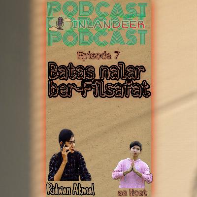 #Eps7 : "Batas nalar ber-Filsafat" bersama Ridwan Akmal.