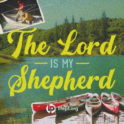 The Lord is my Shepherd | Summer Psalms Week 2 The Lord is my Shepherd | Summer Psalms Week 2