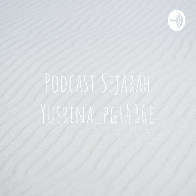 Podcast Sejarah T4 Bab 3