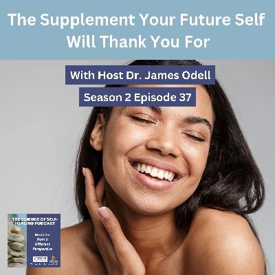 The Supplement Your Future Self Will Thank You For