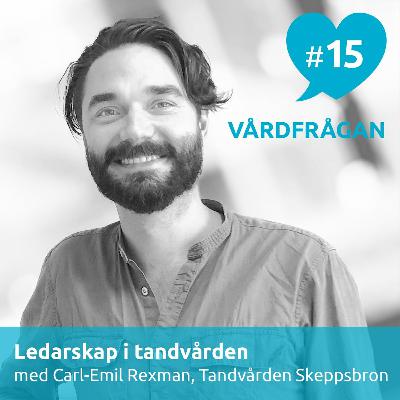 15: Ledarskap i tandvården med Carl-Emil Rexman, Tandvården Skeppsbron 15: Ledarskap i tandvården med Carl-Emil Rexman, Tandvården Skeppsbron