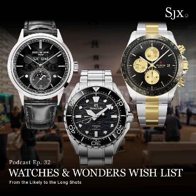 Ep. 32 - Watches & Wonders Wish List Ep. 32 - Watches & Wonders Wish List