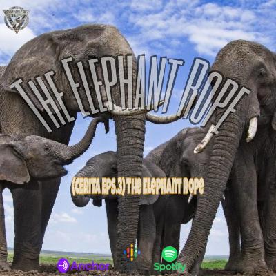 (CERITA Eps.3)The Elephant Rope (CERITA Eps.3)The Elephant Rope