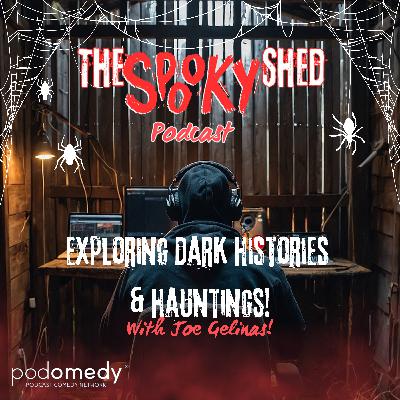 Exploring Dark Histories & Hauntings! With Joe Gelinas! Ep.119 Exploring Dark Histories & Hauntings! With Joe Gelinas! Ep.119