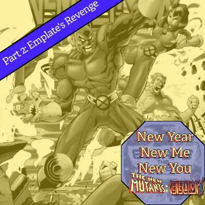 Episode 93: Generation X Marathon Part 2: Emplate's Revenge