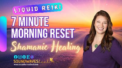 ✨ 7-Minute Morning Energy Clearing | Liquid Reiki Shamanic Sound Healing ✨ 7-Minute Morning Energy Clearing | Liquid Reiki Shamanic Sound Healing
