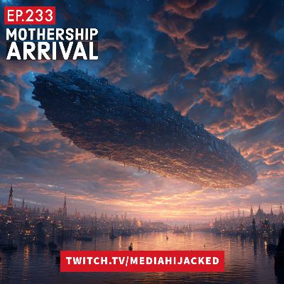 EP. 233 Mothership Arrival EP. 233 Mothership Arrival