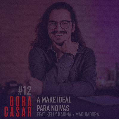 #BORACASAR 12 | A Make ideal para Noivas | Fabio Bueno