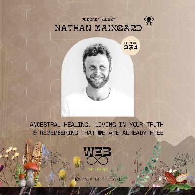 234. Ancestral Healing, Living In Your Truth, and Remembering That We Are Already Free – NATHAN MAINGARD