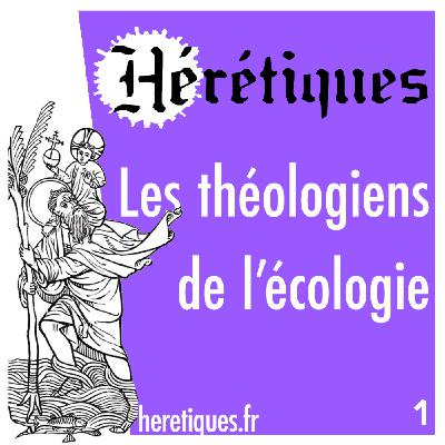 Les théologiens de l'écologie (1/2) avec Arnaud Blaret