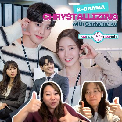 Season 2 Episode 9: K-Drama Chrystallizing with Christine Ko
