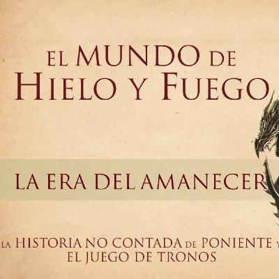 La Era del Amanecer | El Mundo De Hielo y Fuego | Audiolibro