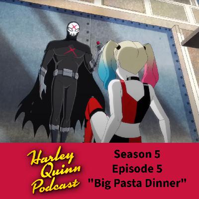 Harley Quinn Podcast — Season 5, Episode 5: Big Pasta Dinner Harley Quinn Podcast — Season 5, Episode 5: Big Pasta Dinner