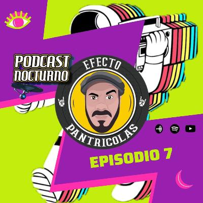 ▌Podcast Nocturno ▌ EPISODIO 7 - S 2 ▌Noticias y actualidad con El Chube ▌Efecto Pantricolas ▌ ▌Podcast Nocturno ▌ EPISODIO 7 - S 2 ▌Noticias y actualidad con El Chube ▌Efecto Pantricolas ▌