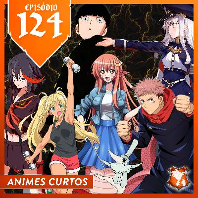 124 - Animes Curtos