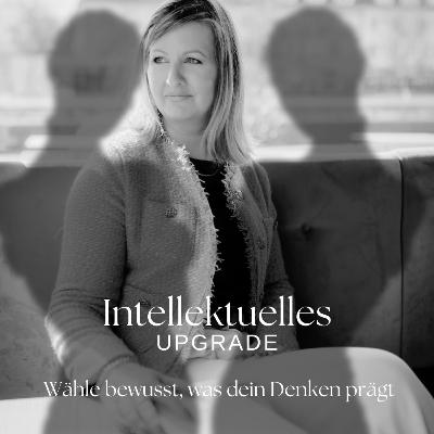 Intellektuelles Upgrade – Wähle bewusst, was dein Denken prägt